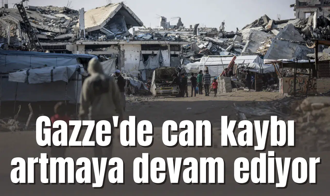 Gazze'de can kaybı artmaya devam ediyor