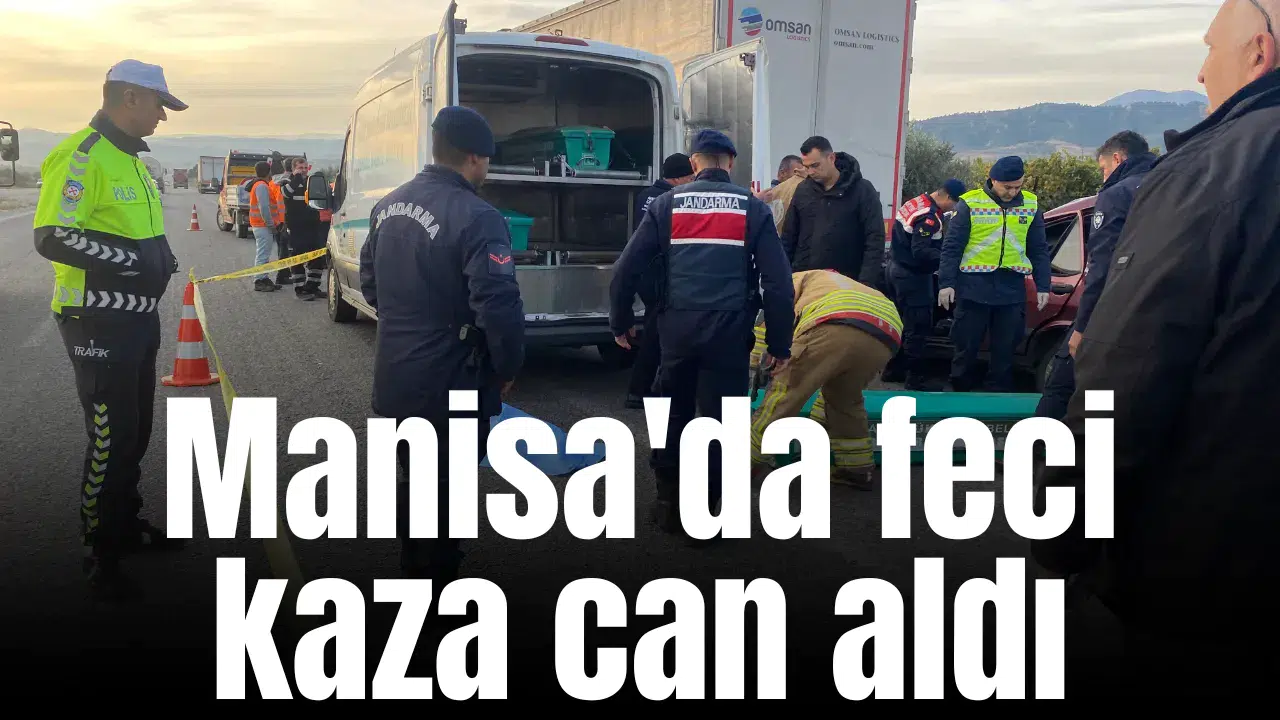 Manisa'da feci kaza can aldı