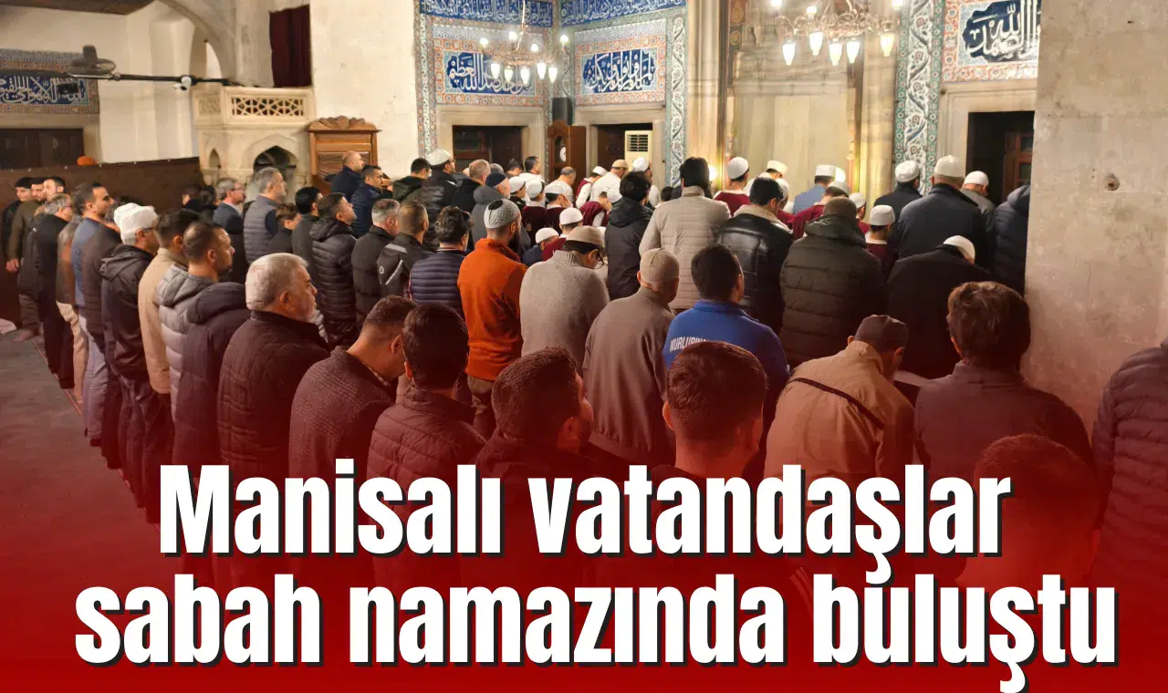 Manisalı vatandaşlar sabah namazında buluştu