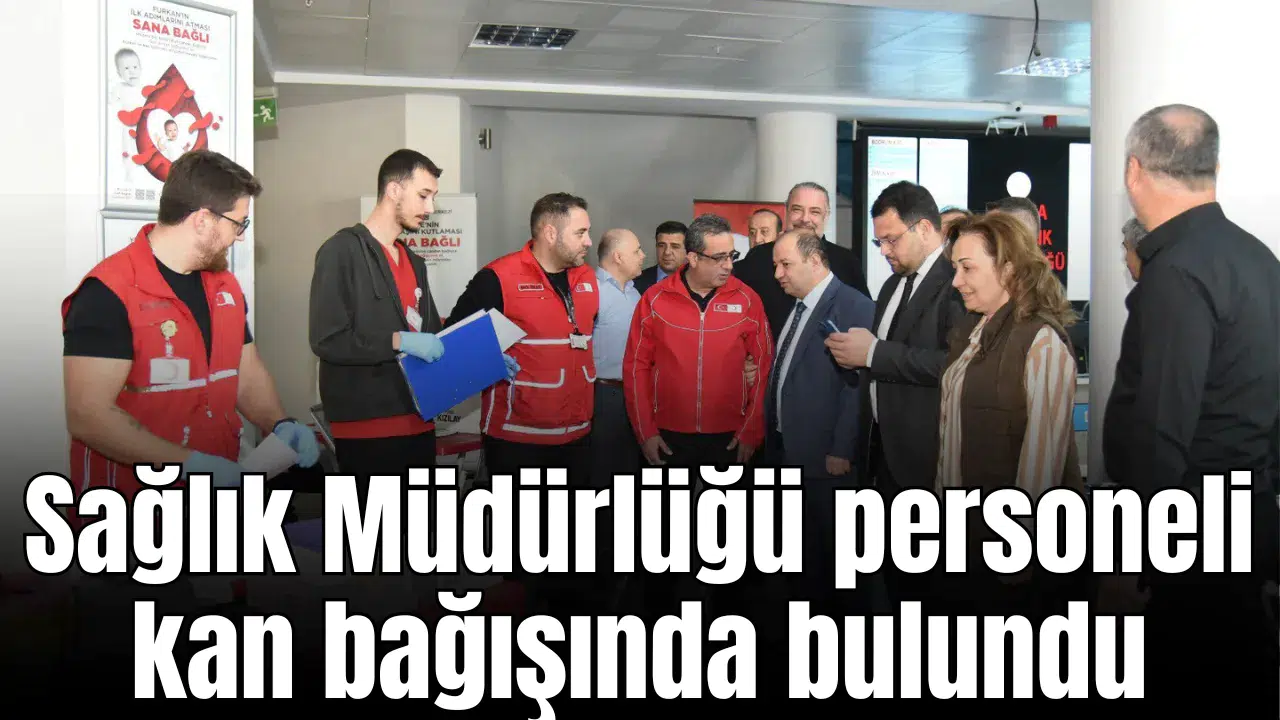 Sağlık Müdürlüğü personeli kan bağışında bulundu