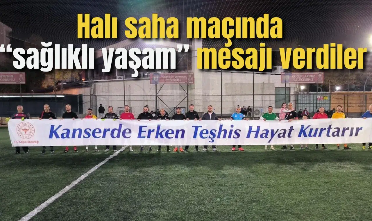 Halı saha maçında “sağlıklı yaşam” mesajı verdiler