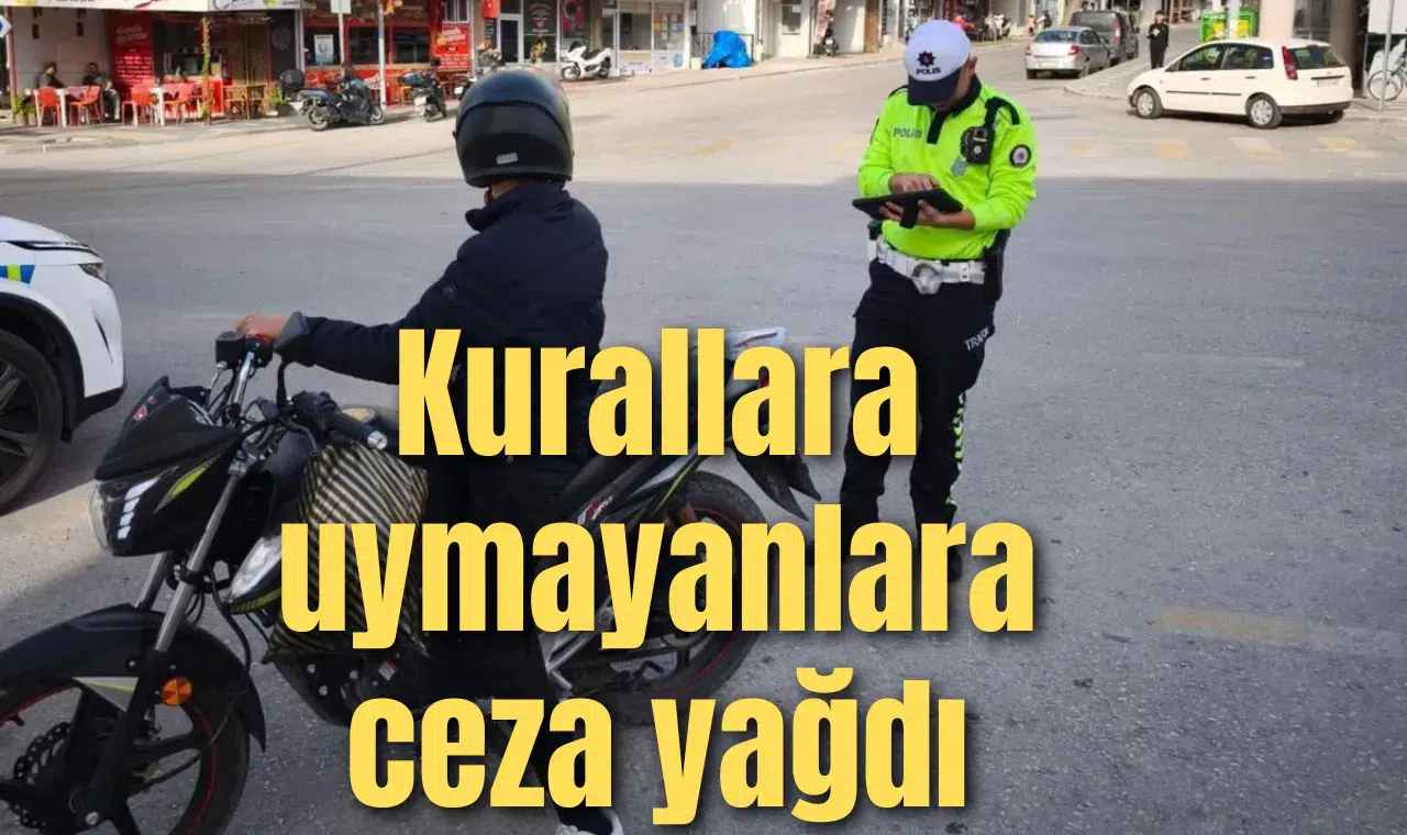 Kurallara uymayanlara ceza yağdı