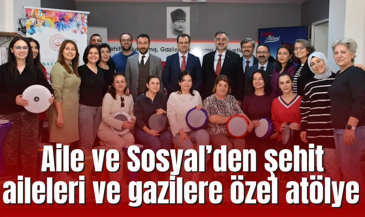 Aile ve Sosyal Hizmetler İl Müdürlüğünden şehit aileleri ve gaziler için Ritm Atölyesi
