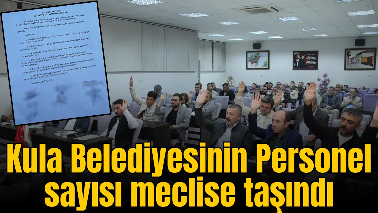 Kula Belediyesinin personel sayısı bakın neden Mecliste gündeme gelmiş