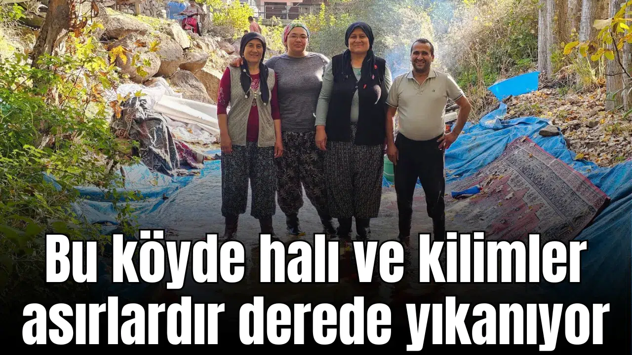 Bu köyde halı ve kilimler asırlardır derede yıkanıyor
