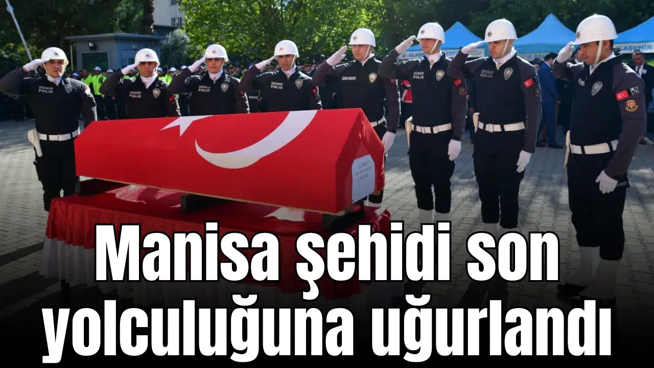 Manisa şehidi görev yaptığı ilçede son yolculuğuna uğurlandı