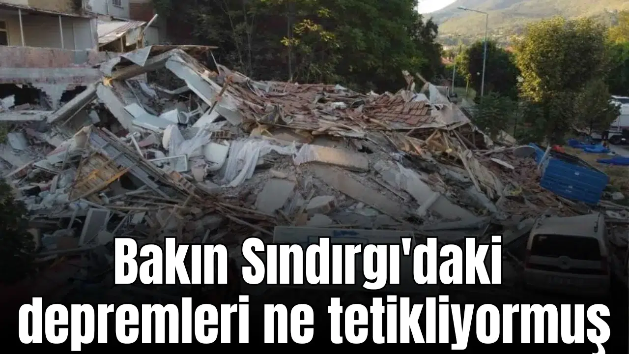 Bakın Sındırgı'daki depremleri ne tetikliyormuş