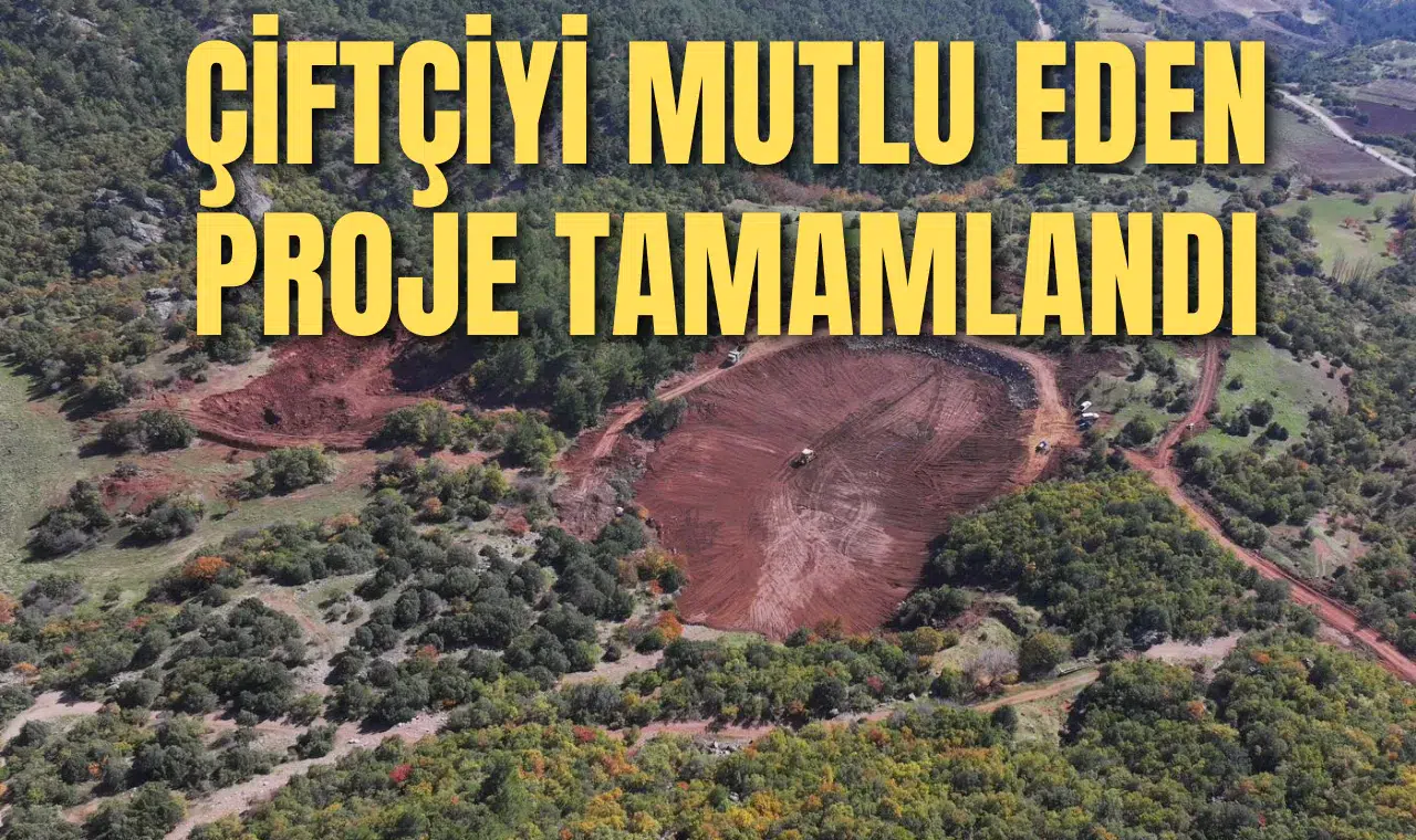 ÇİFTÇİYİ MUTLU EDEN PROJE TAMAMLANDI