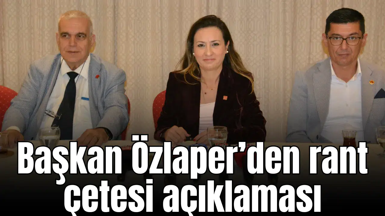 Başkan Özlaper’den rant çetesi açıklaması