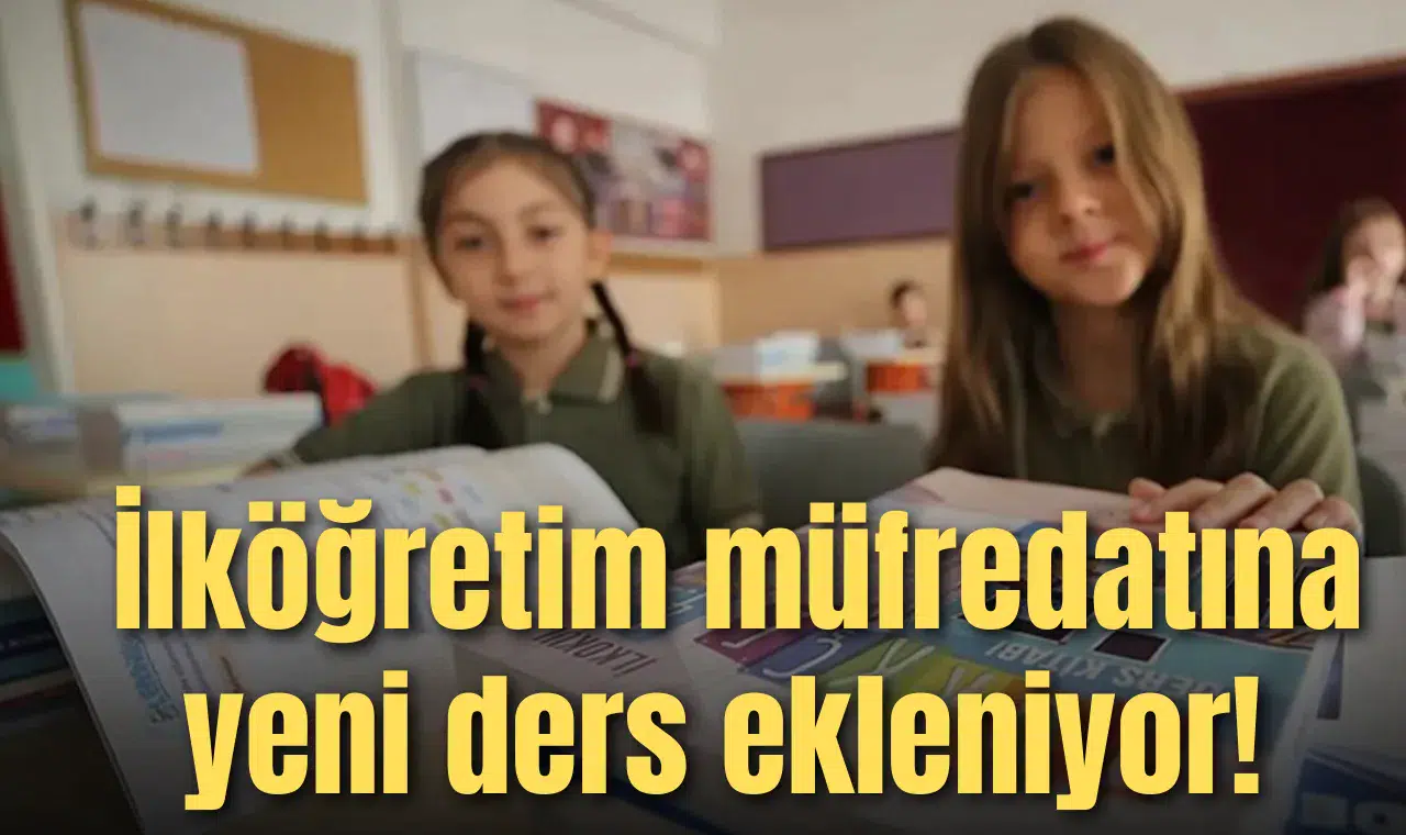 İlköğretim müfredatına yeni ders ekleniyor! Artık erken yaşta öğrenecekler
