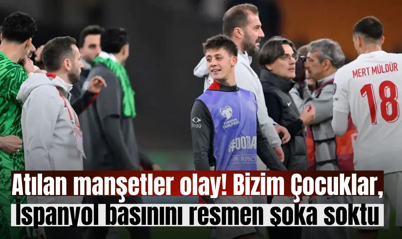 Atılan manşetler olay! Bizim Çocuklar, İspanyol basınını resmen şoka soktu