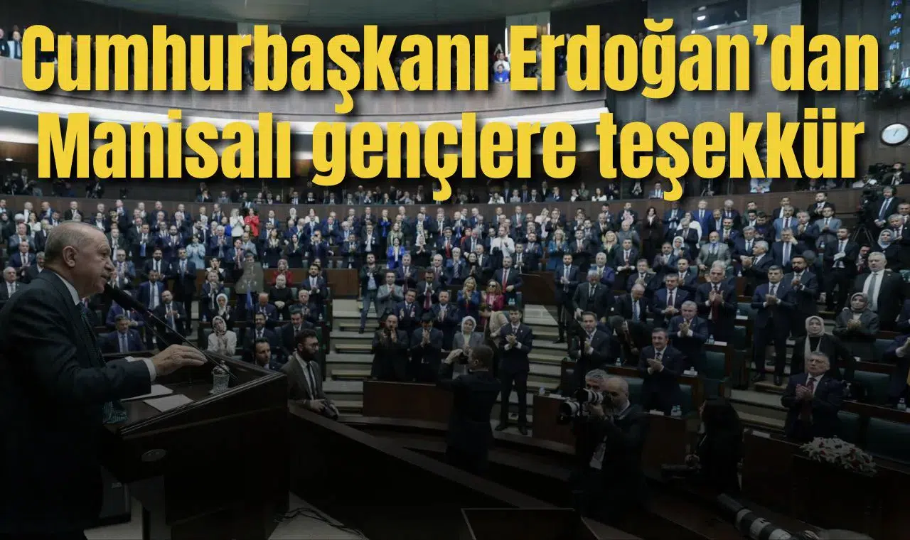 Cumhurbaşkanı Erdoğan’dan Manisalı gençlere teşekkür