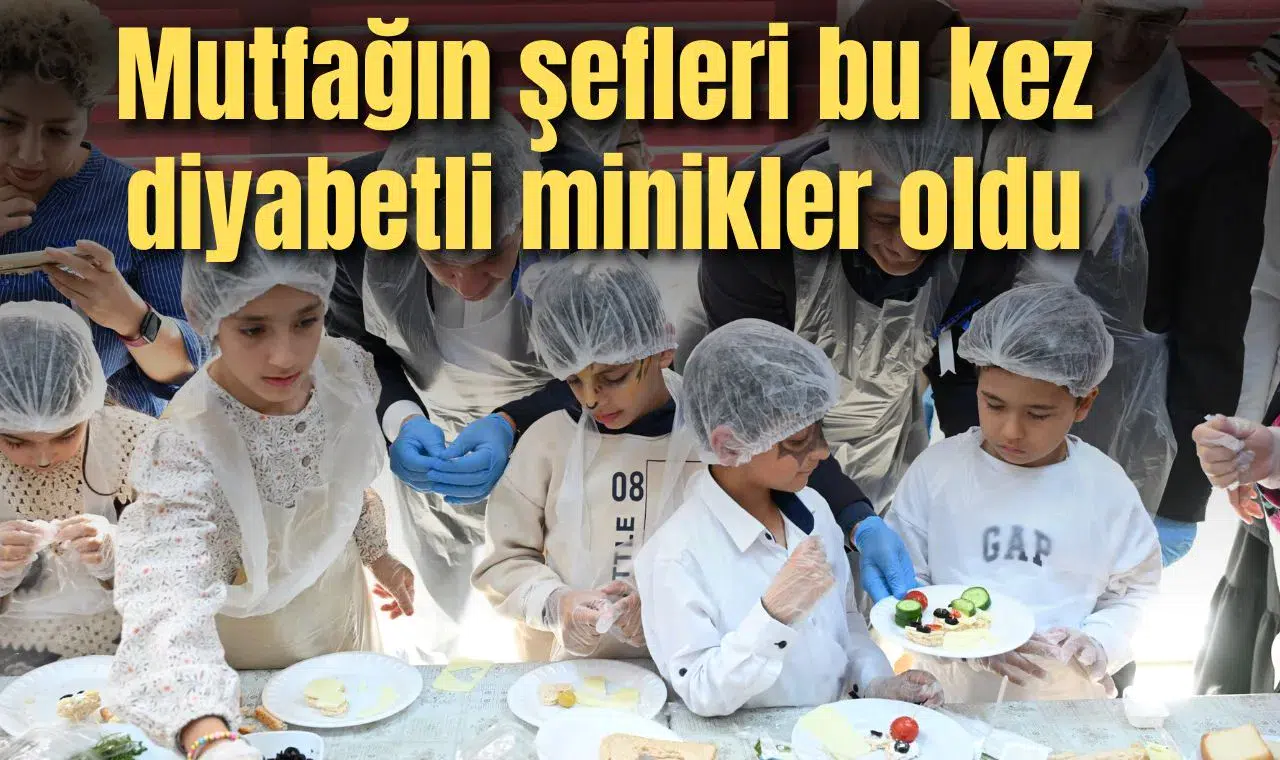 Mutfağın şefleri bu kez diyabetli minikler oldu