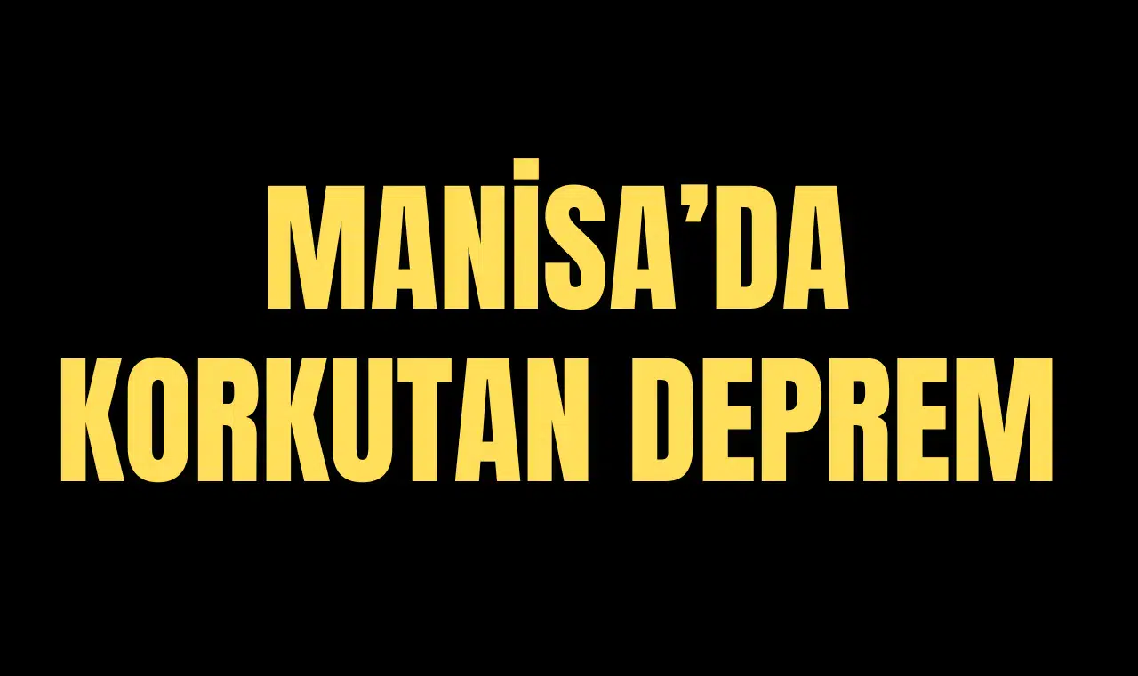 MANİSA'DA KORKUTAN DEPREM