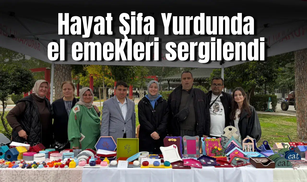Hayat Şifa Yurdunda el emekleri sergilendi