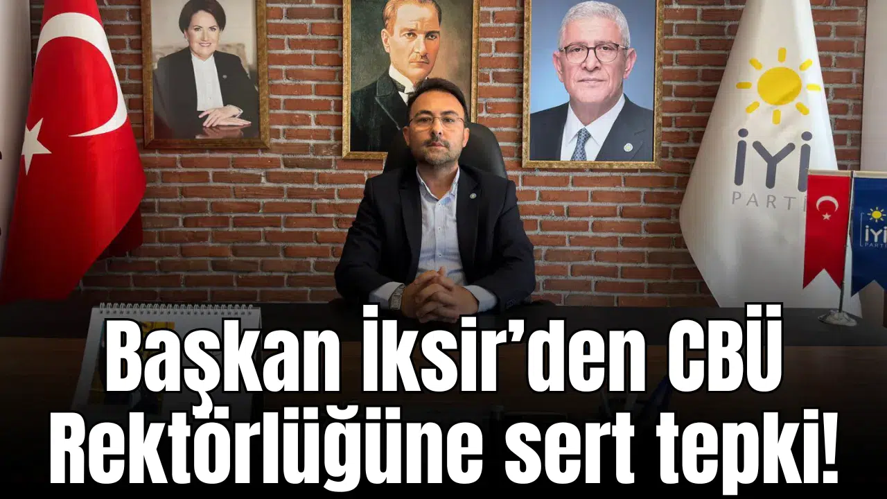 Başkan İksir’den CBÜ Rektörlüğüne sert tepki!