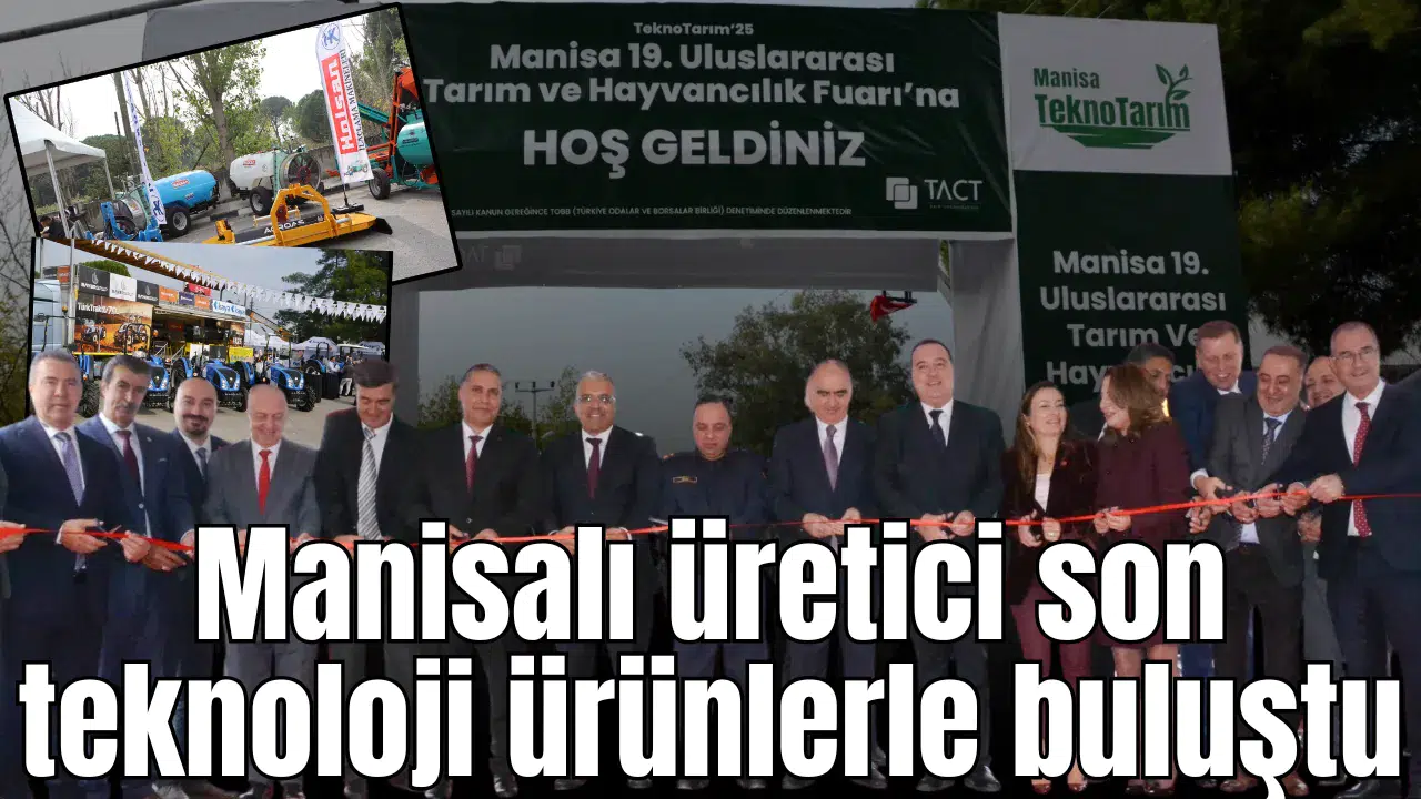 Manisalı üretici son teknoloji ürünlerle buluştu