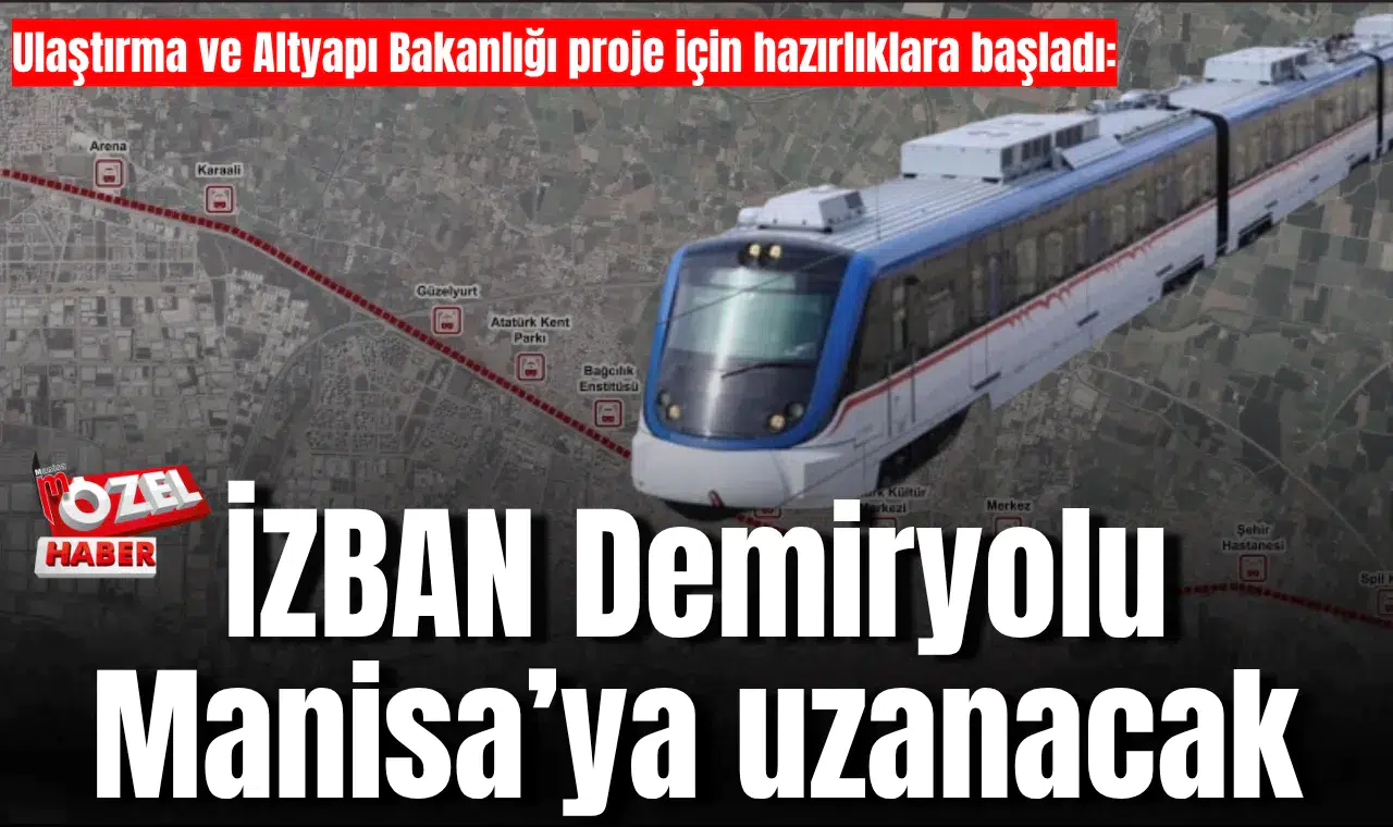 Ulaştırma ve Altyapı Bakanlığı proje için hazırlıklara başladı:  İZBAN Demiryolu Manisa’ya uzanacak