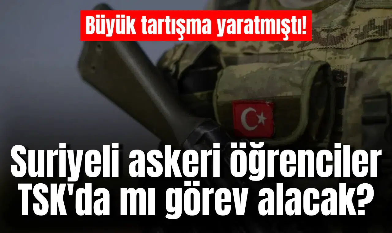 Büyük tartışma yaratmıştı! Suriyeli askeri öğrenciler TSK'da mı görev alacak?