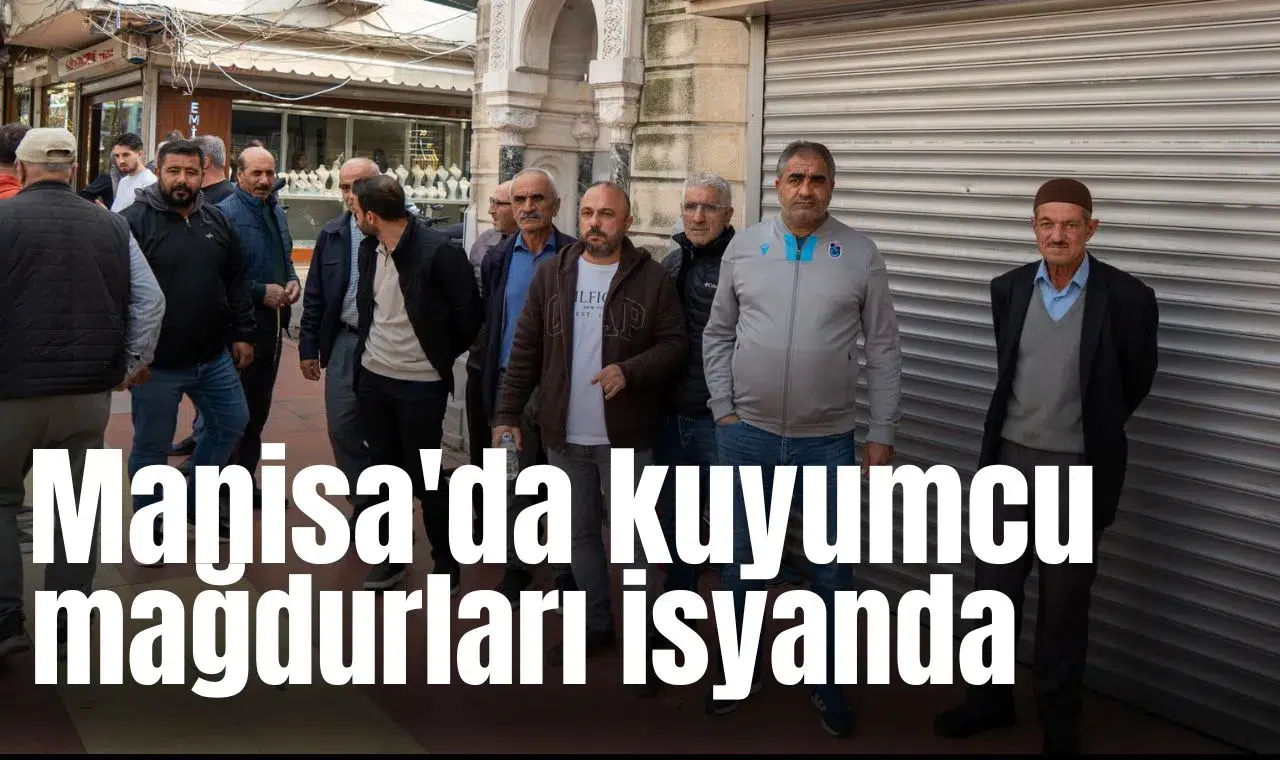 Manisa'da kuyumcu mağdurları isyanda