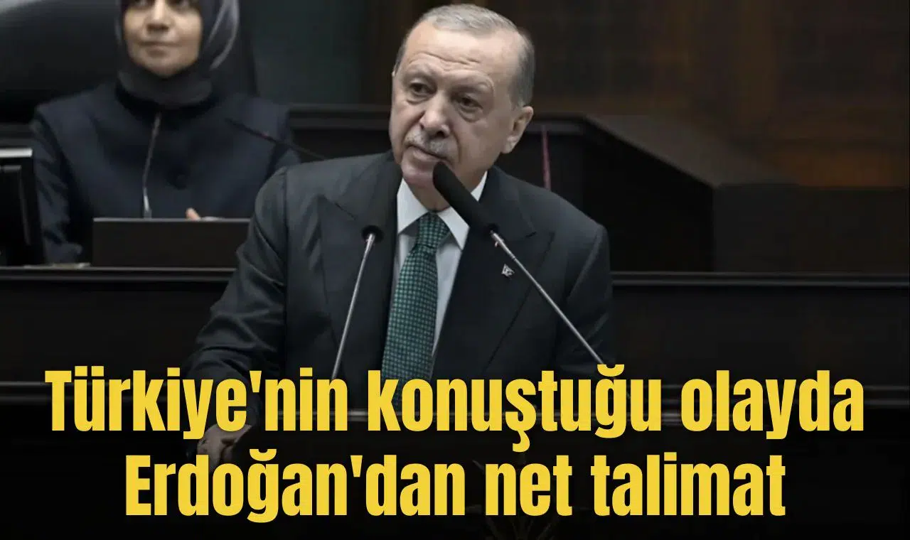 Türkiye'nin konuştuğu olayda Erdoğan'dan net talimat