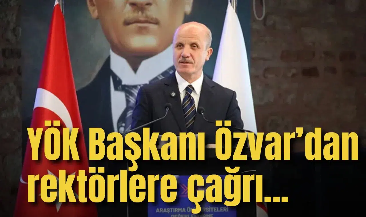 YÖK Başkanı Özvar’dan rektörlere çağrı... 'Kredi sistemi için çalışın, destekleyelim'