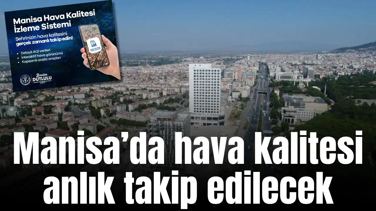 Manisa’da hava kalitesi anlık takip edilecek