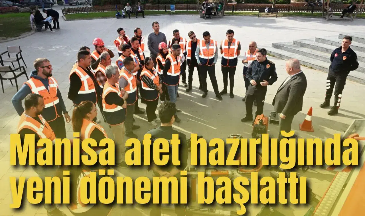 Manisa afet hazırlığında yeni dönemi başlattı
