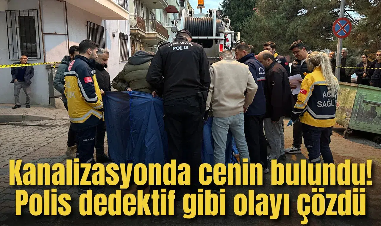 Kanalizasyonda cenin bulundu! Polis dedektif gibi olayı çözdü
