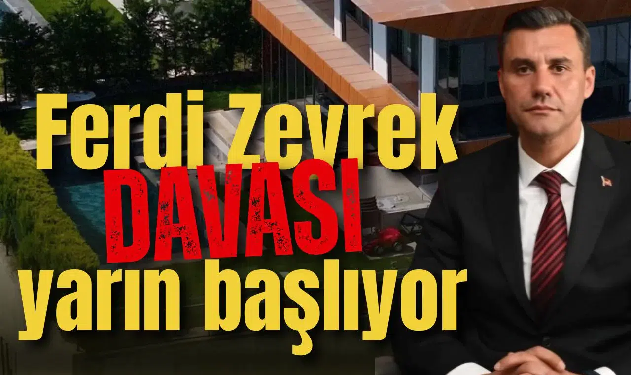 Ferdi Zeyrek davası yarın başlıyor