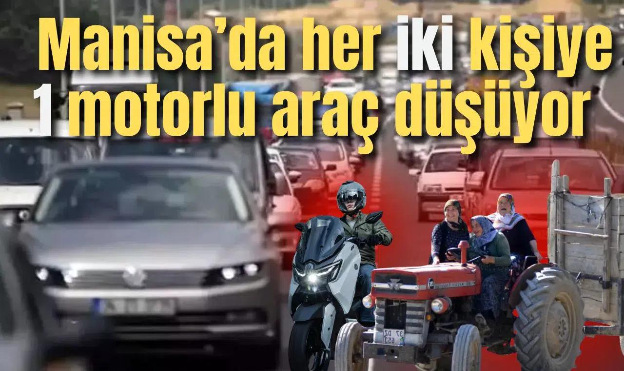 Manisa’da her iki kişiye 1 motorlu araç düşüyor