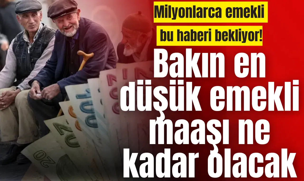Milyonlarca emekli bu haberi bekliyor! Bakın en düşük emekli maaşı ne kadar olacak