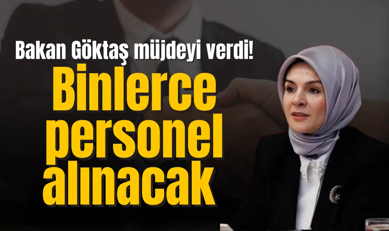 Bakan Göktaş müjdeyi verdi! Binlerce personel alınacak