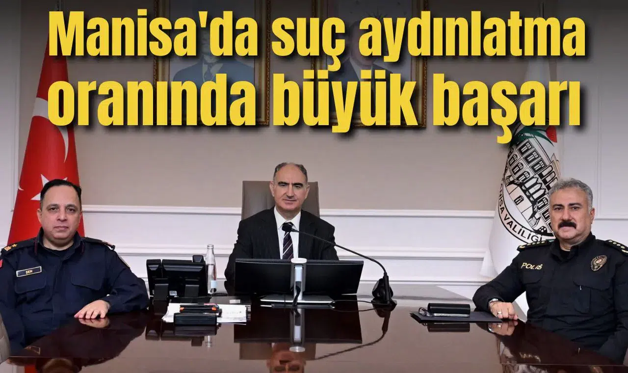 Manisa'da suçların aydınlatılmasında büyük başarı!