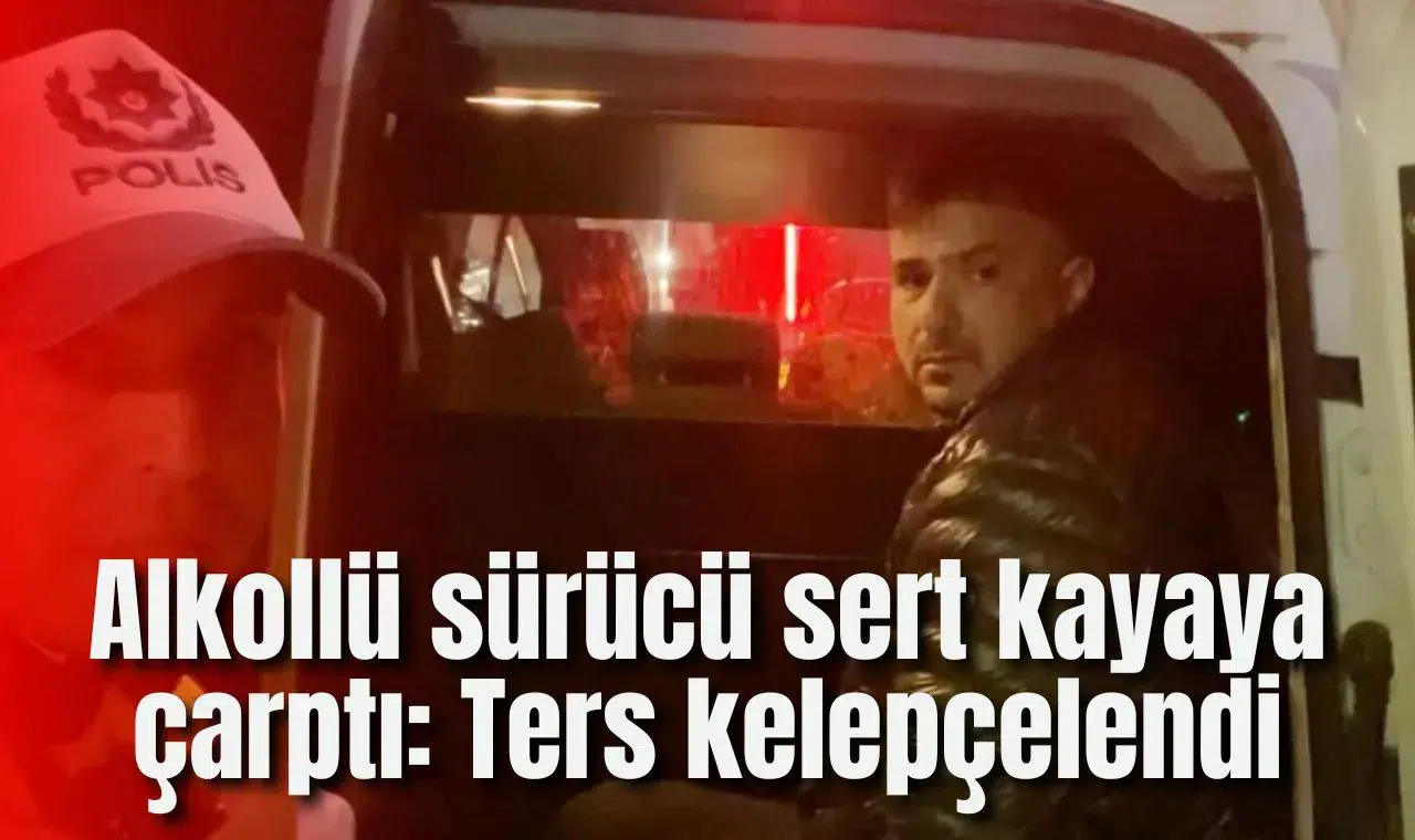 Alkollü sürücü sert kayaya çarptı: Ters kelepçelendi