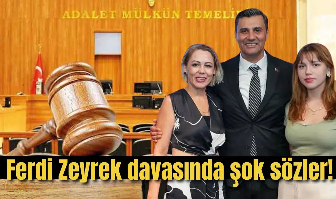 Ferdi Zeyrek davasında şok sözler!