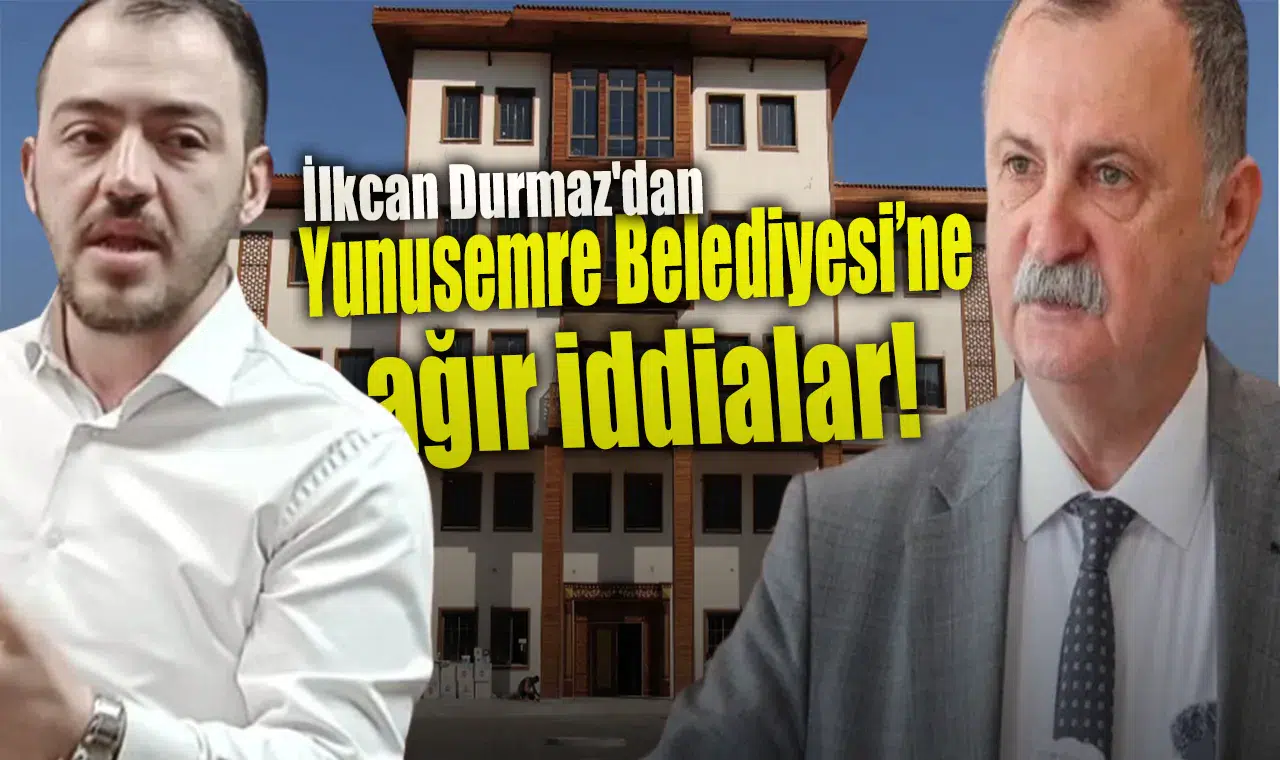 İlkcan Durmaz'dan Yunusemre Belediyesi'ne ağır iddialar!