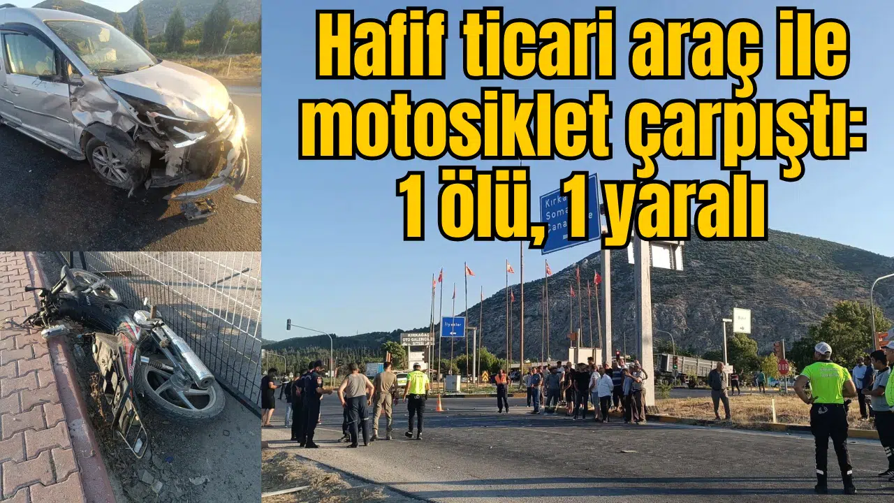 Hafif ticari araç ile motosiklet çarpıştı: 1 ölü, 1 yaralı