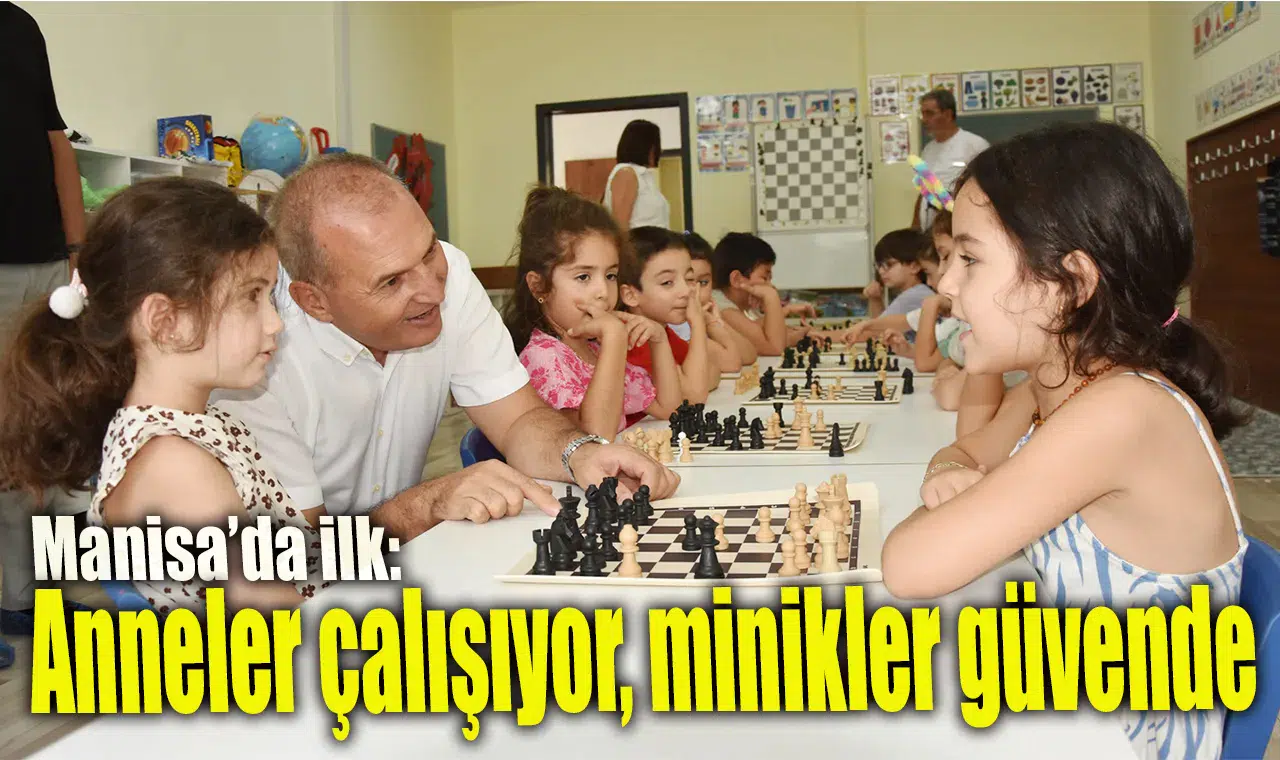 Manisa'da ilk: Anneler çalışıyor, minikler güvende