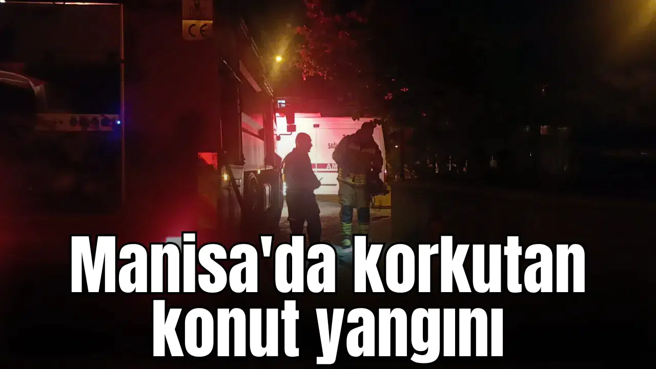 Manisa'da korkutan konut yangını
