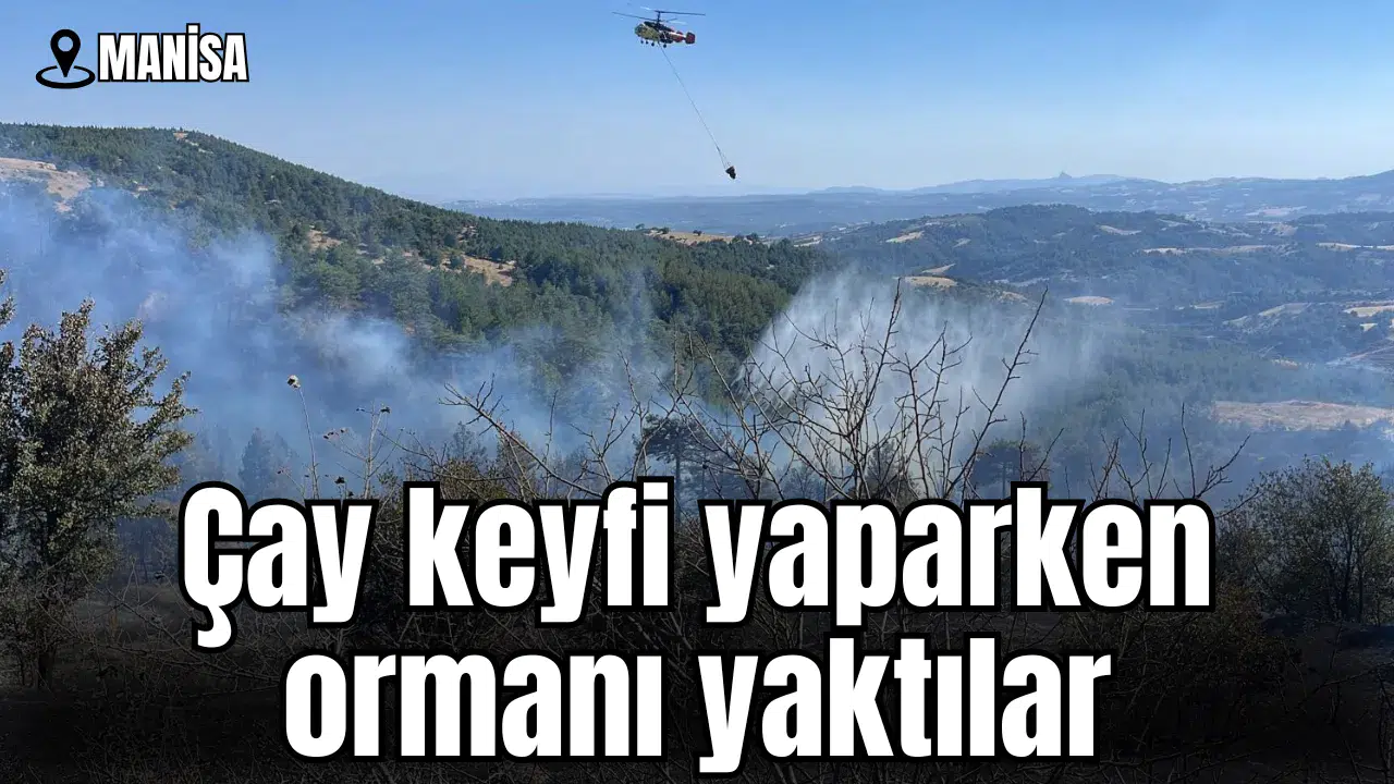 Çay keyfi yaparken ormanı yaktılar