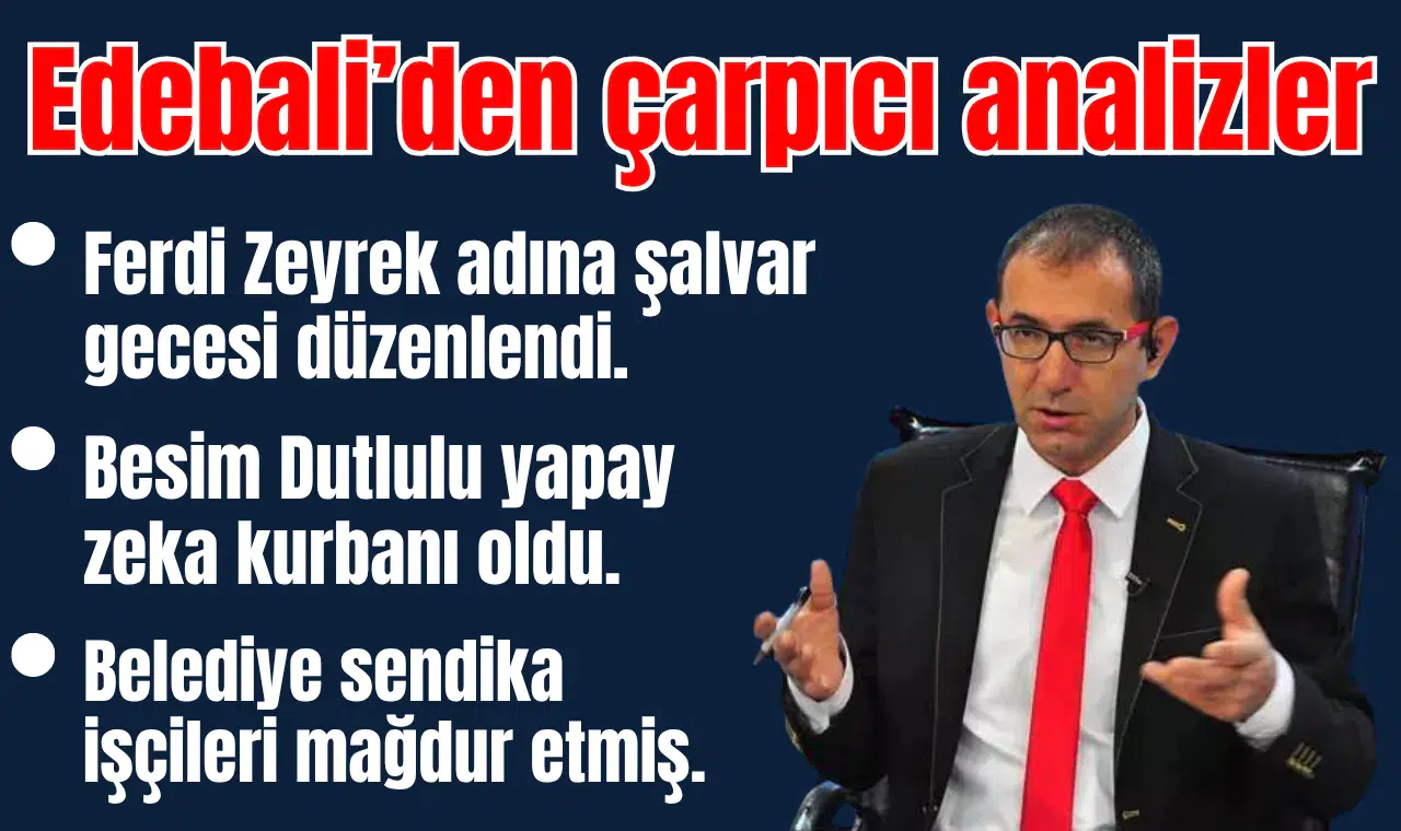 Edebali'den çarpıcı analizler