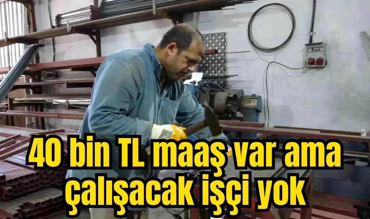 40 bin TL maaş var ama çalışacak işçi yok