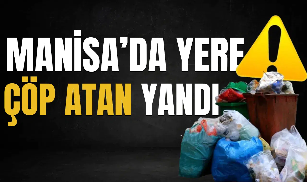 Manisa’da yere çöp atan yandı