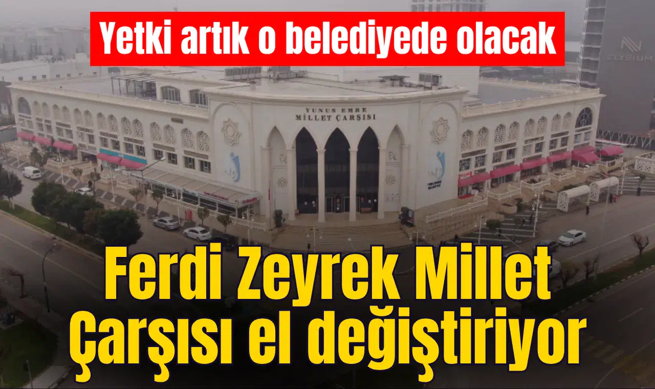 Ferdi Zeyrek Millet Çarşısı el değiştiriyor