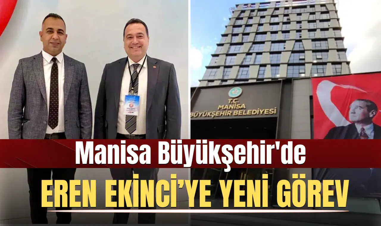 Manisa Büyükşehir'de Eren Ekinci'ye yeni görev