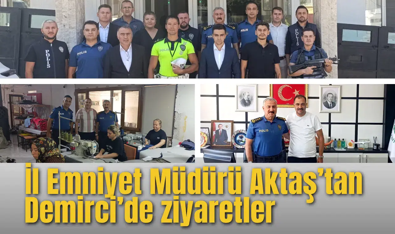 İl Emniyet Müdürü Aktaş’tan Demirci’de ziyaretler