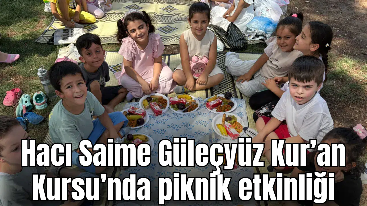 Hacı Saime Güleçyüz Kur’an Kursu’nda piknik etkinliği