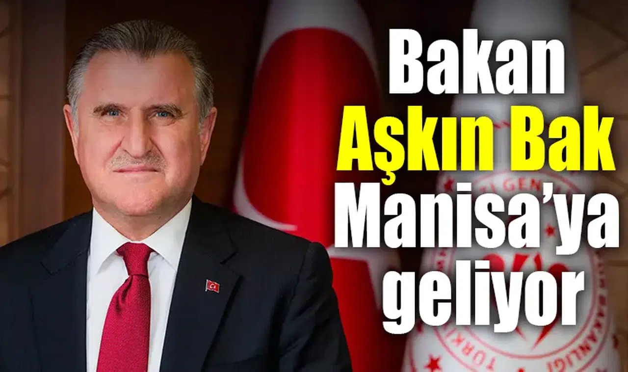 Bakan Aşkın Bak Manisa’ya geliyor