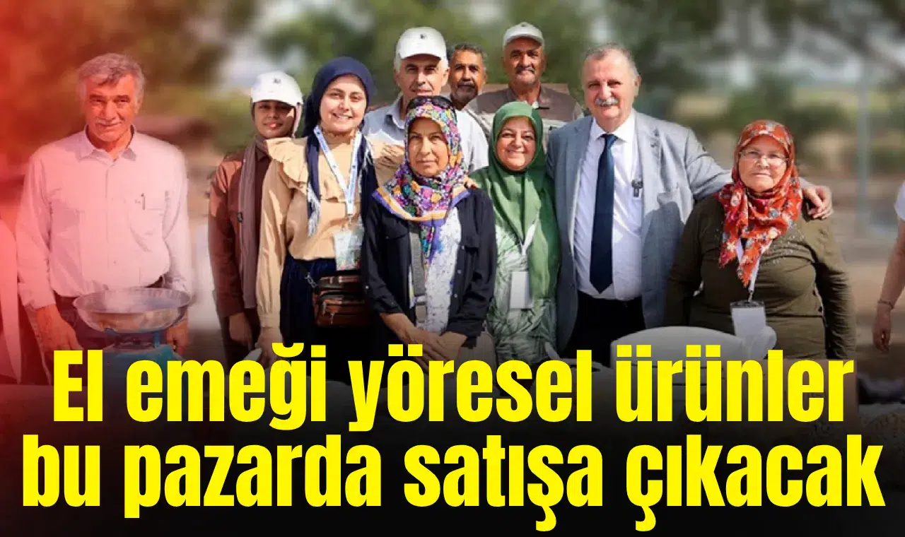 El emeği yöresel ürünler bu pazarda satışa çıkacak